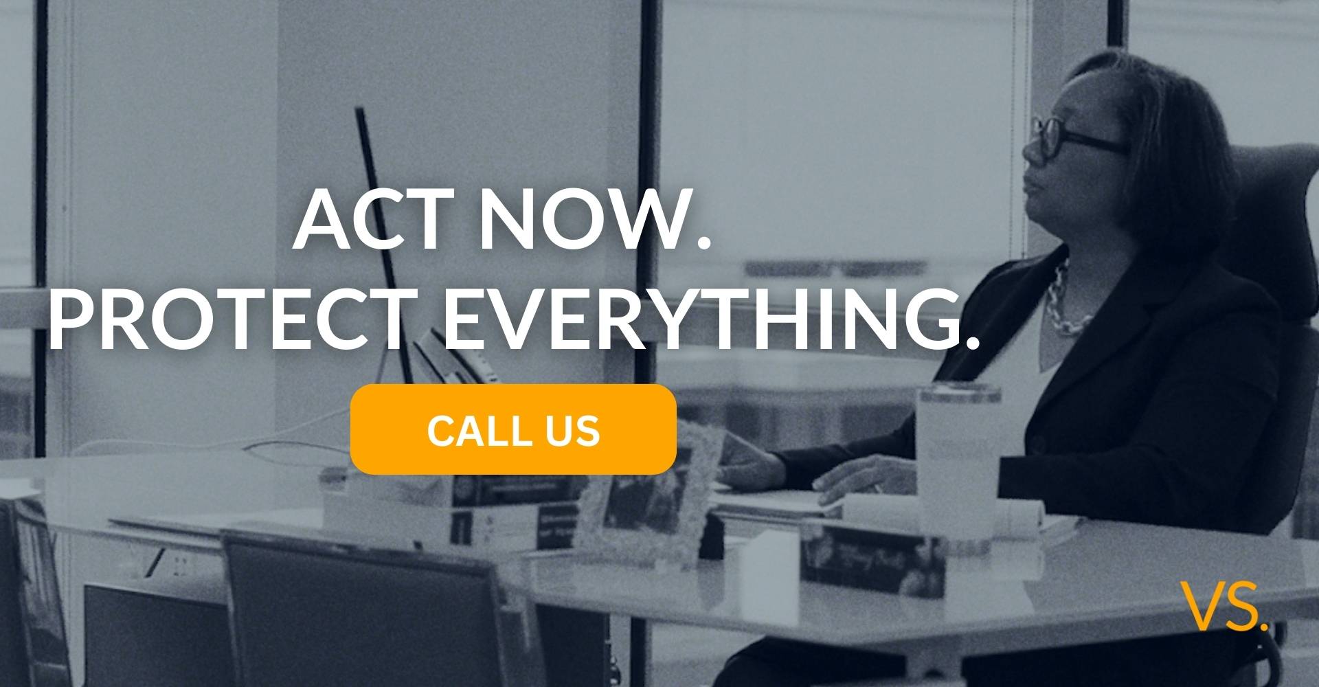 Actúa ahora. Protege todo.