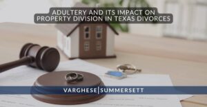 Adultery and Its Impact on Property Division in Texas Divorces