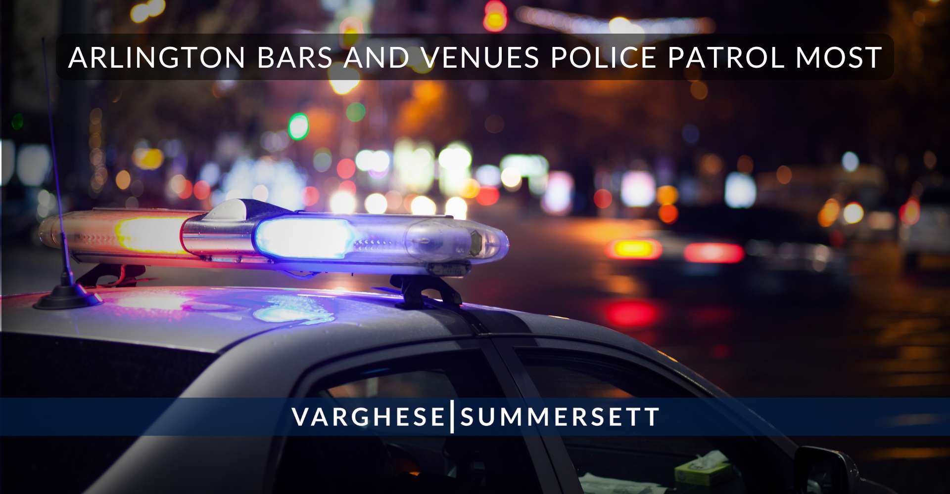Arlington Bars and Venues Police Patrol Most