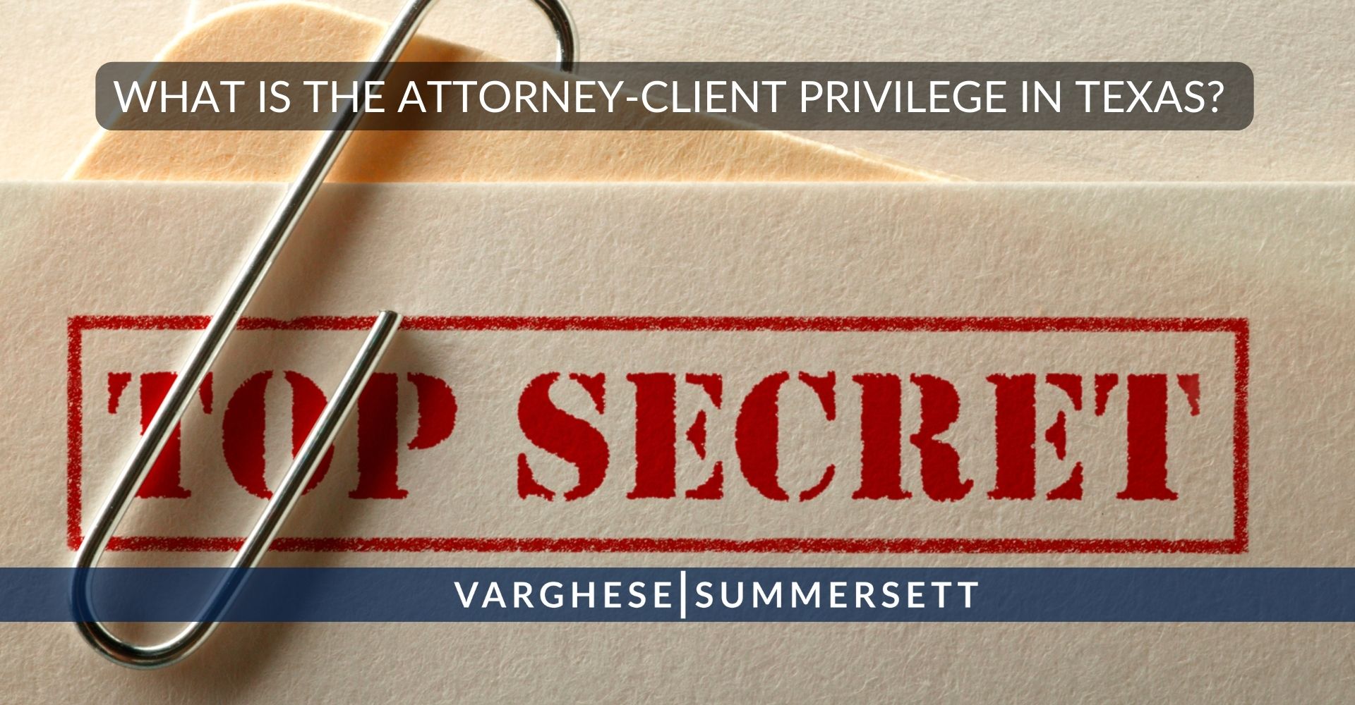 What is the Attorney-Client Privilege in Texas?