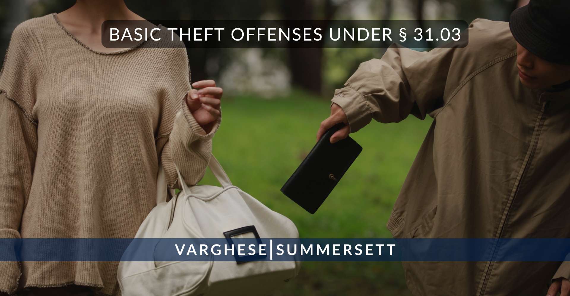 Basic Theft Offenses Under § 31.03 | Varghese Summersett Basic Theft Offenses Under § 31.03
