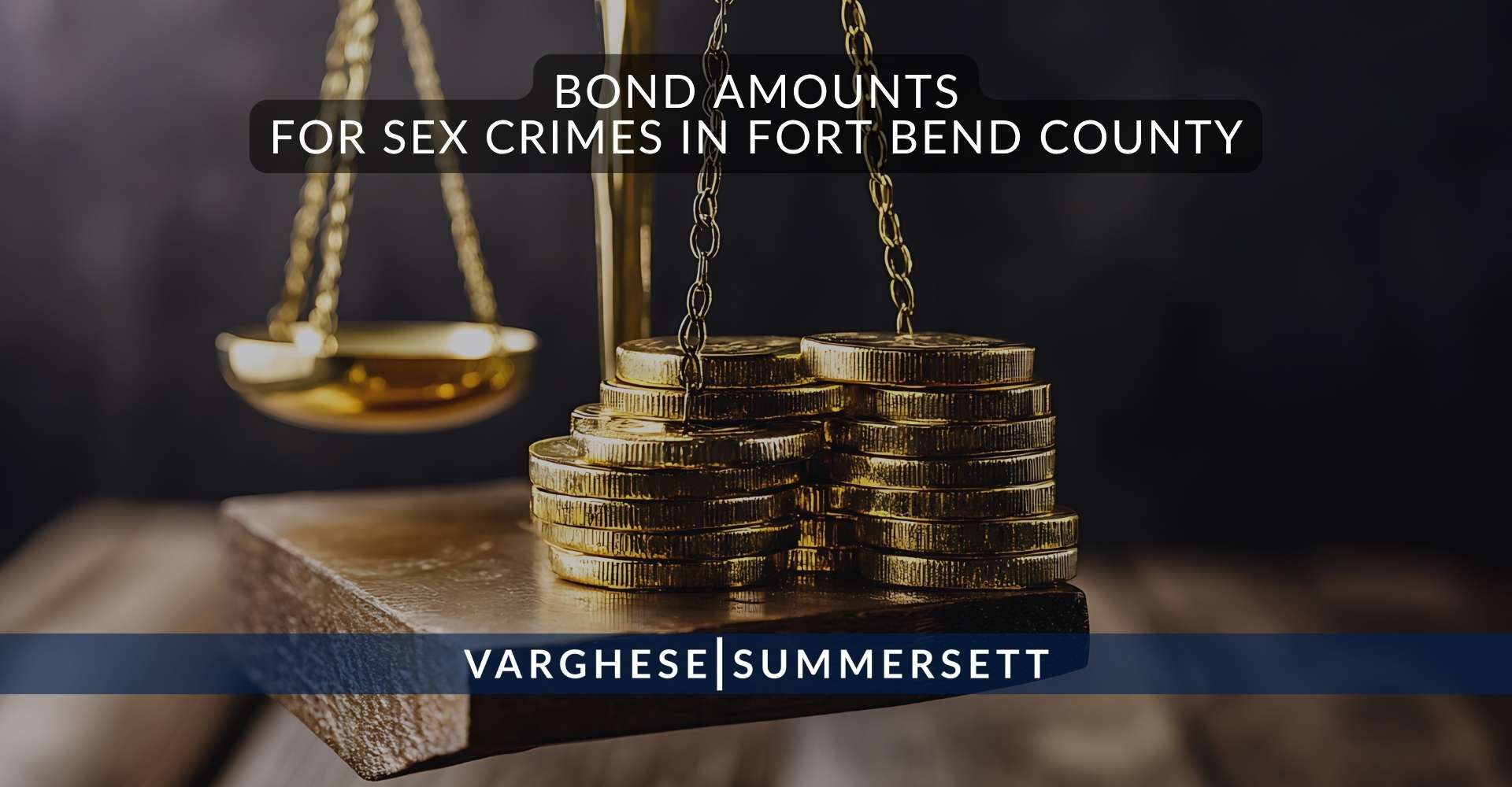 Bond Amounts for Sex Crimes in Fort Bend County | Varghese Summersett Importes de las fianzas por delitos sexuales en el condado de Fort Bend