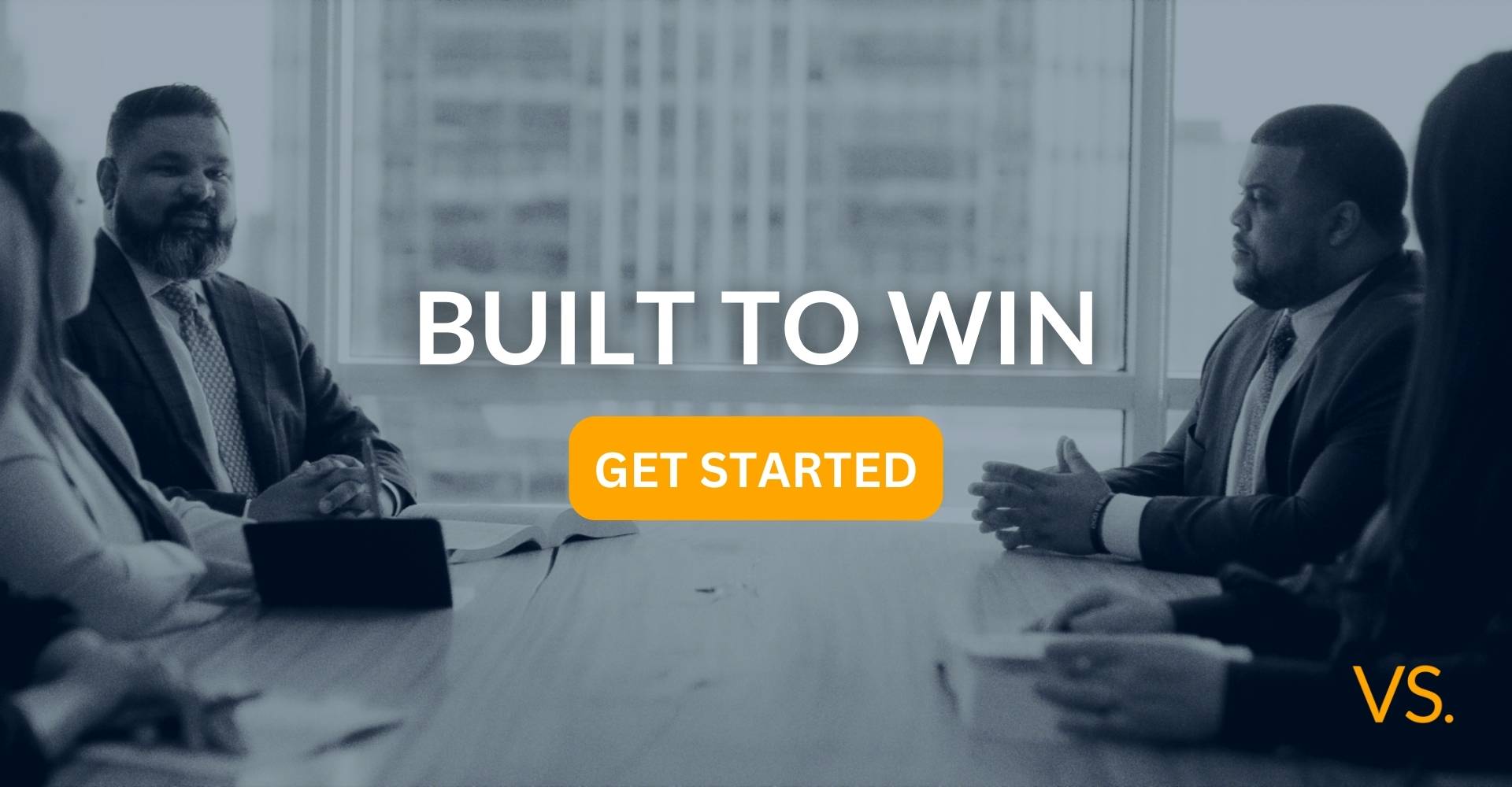 Built to Win. Get Started