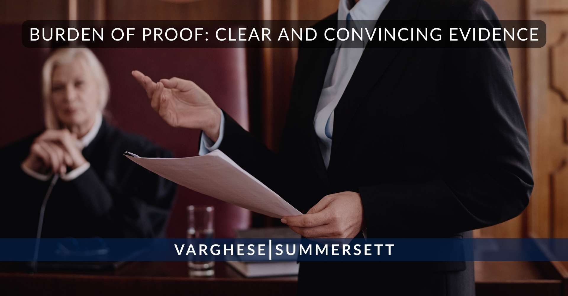 Burden of Proof Clear and Convincing Evidence | Varghese Summersett Carga de la prueba: pruebas claras y convincentes