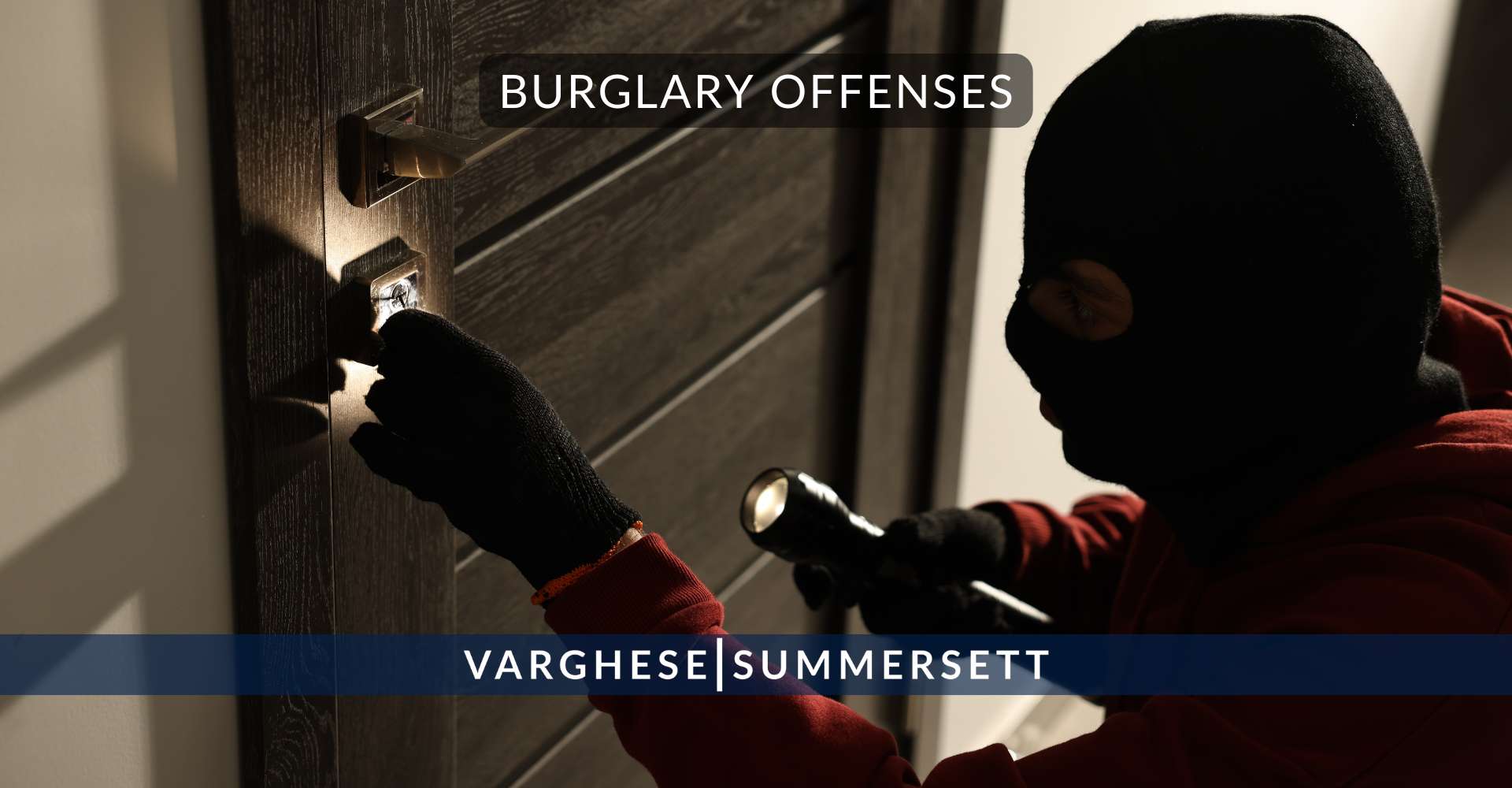 Burglary Offenses | Varghese Summersett Burglary Offenses