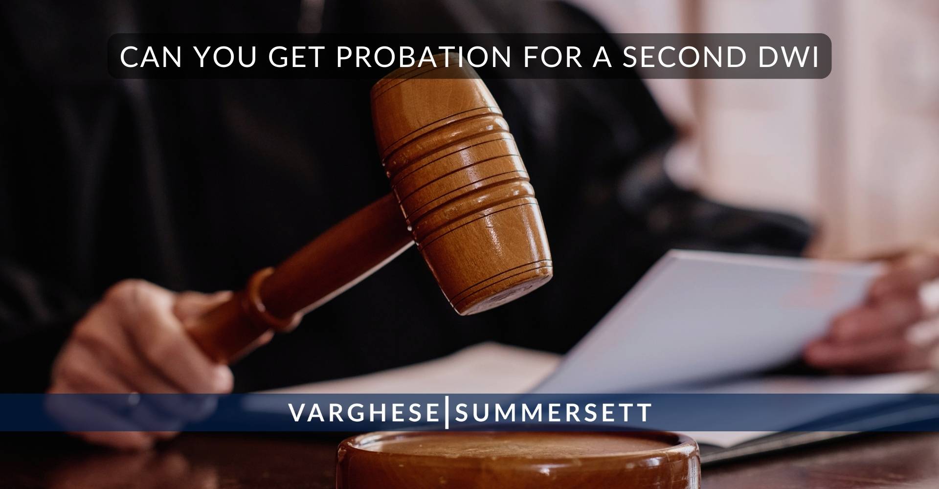 Can You Get Probation for a Second DWI | Varghese Summersett ¿Se puede obtener libertad condicional por un segundo delito de conducción bajo los efectos del alcohol?