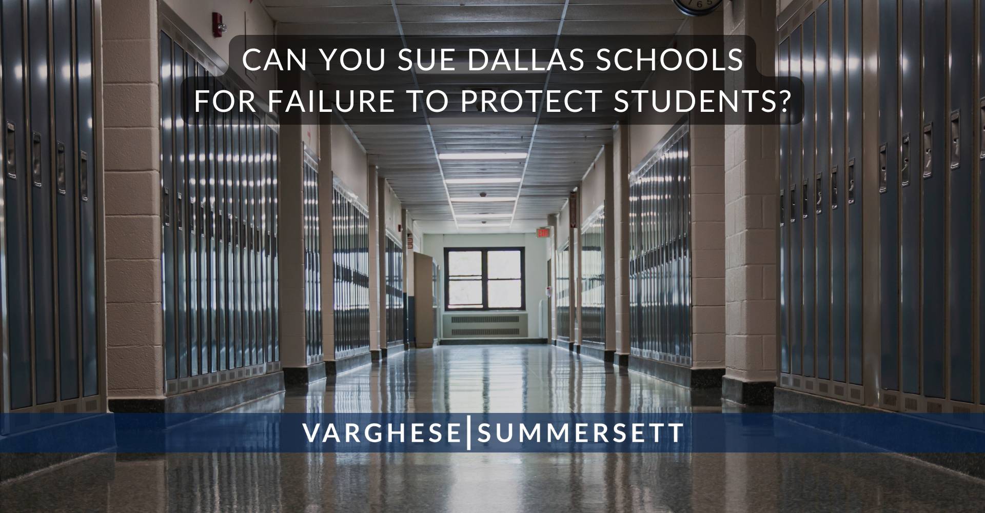 Can You Sue Dallas Schools for Failure to Protect Students | Varghese Summersett ¿Se puede demandar a las escuelas de Dallas por no proteger a los estudiantes?