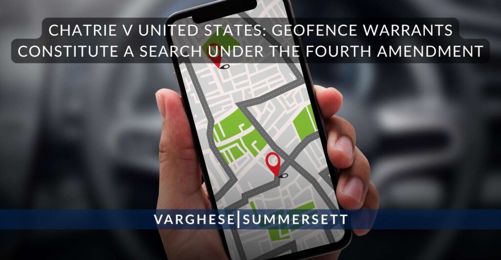 Chatrie v United States: Geofence Warrants Constitute a Search under the Fourth Amendment