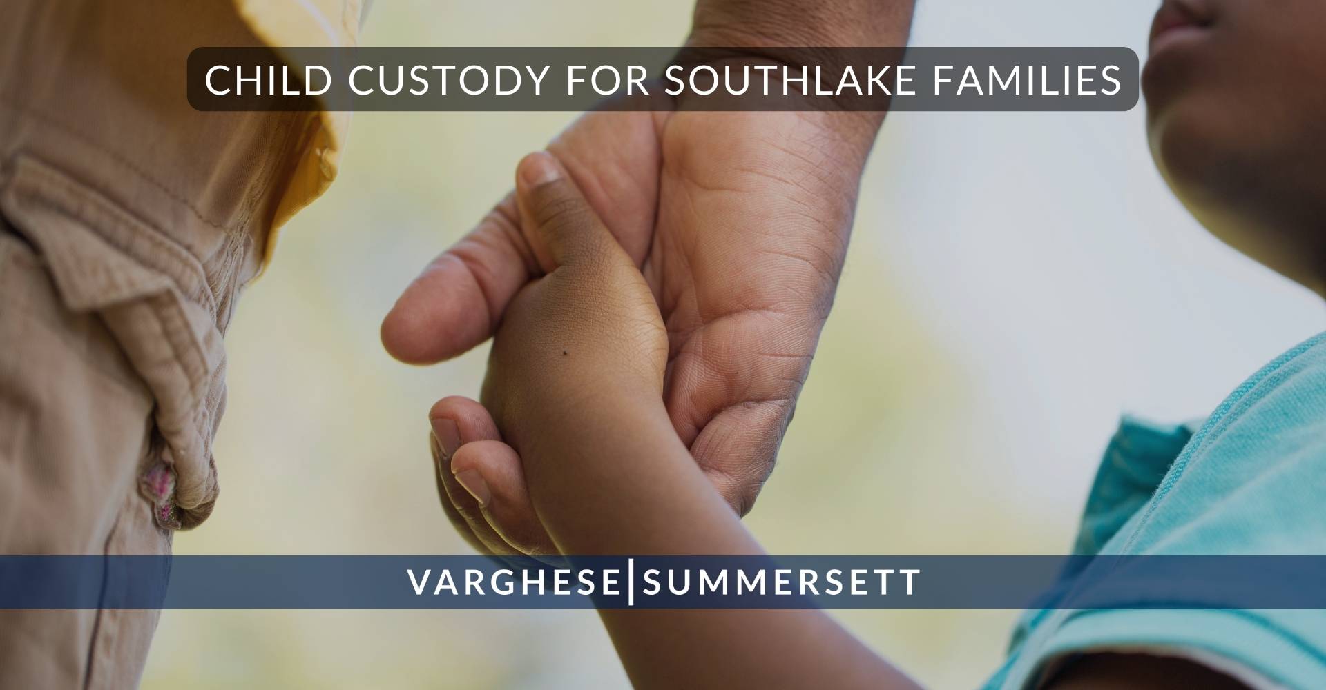 Child Custody for Southlake Families | Varghese Summersett Custodia infantil para familias de Southlake