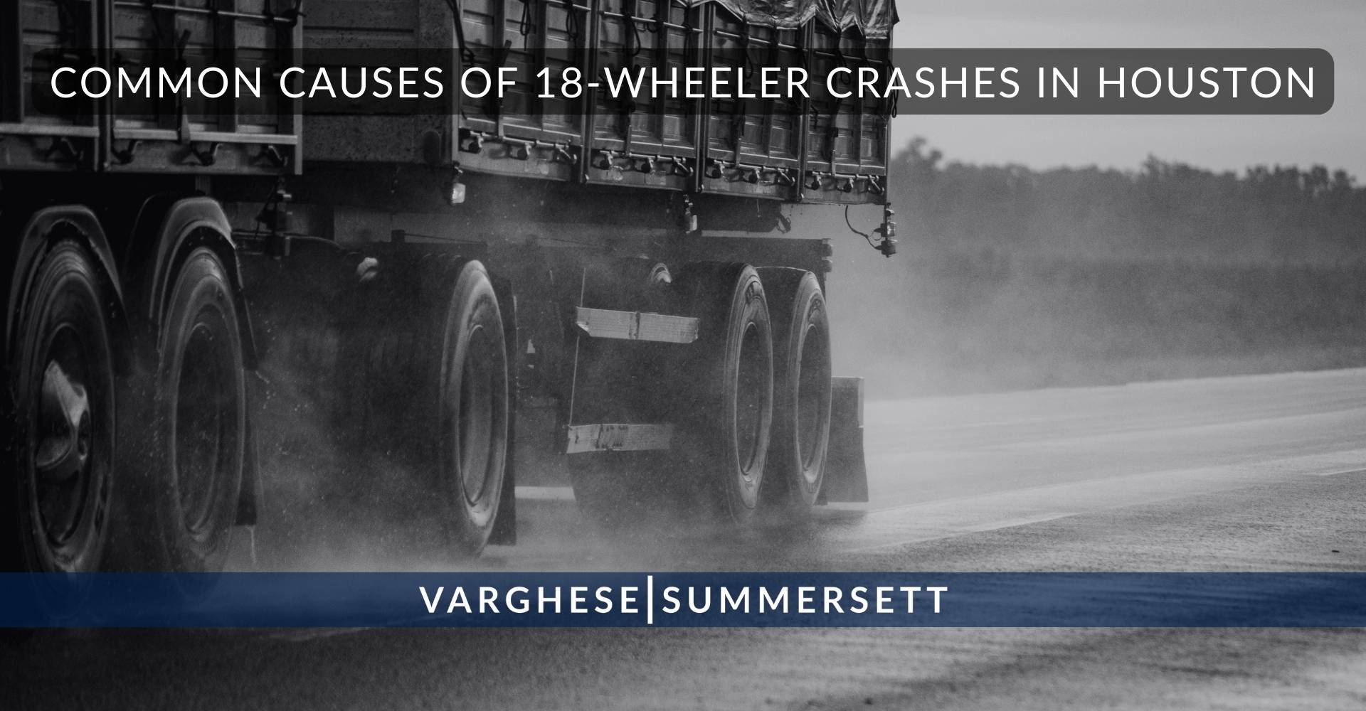 Causas comunes de los accidentes de camiones de 18 ruedas en Houston