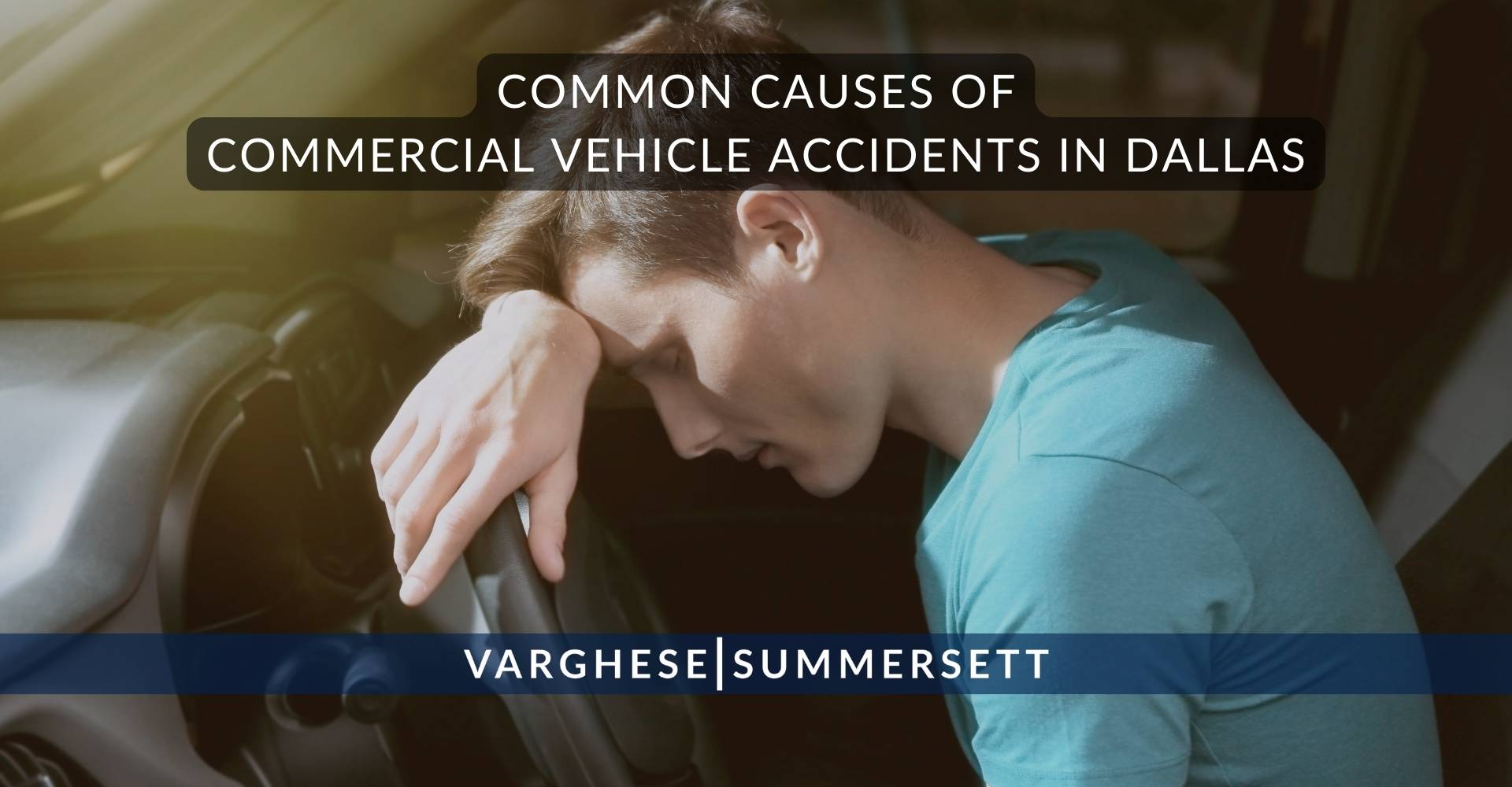Common Causes of Commercial Vehicle Accidents in Dallas | Varghese Summersett Causas comunes de accidentes de vehículos comerciales en Dallas