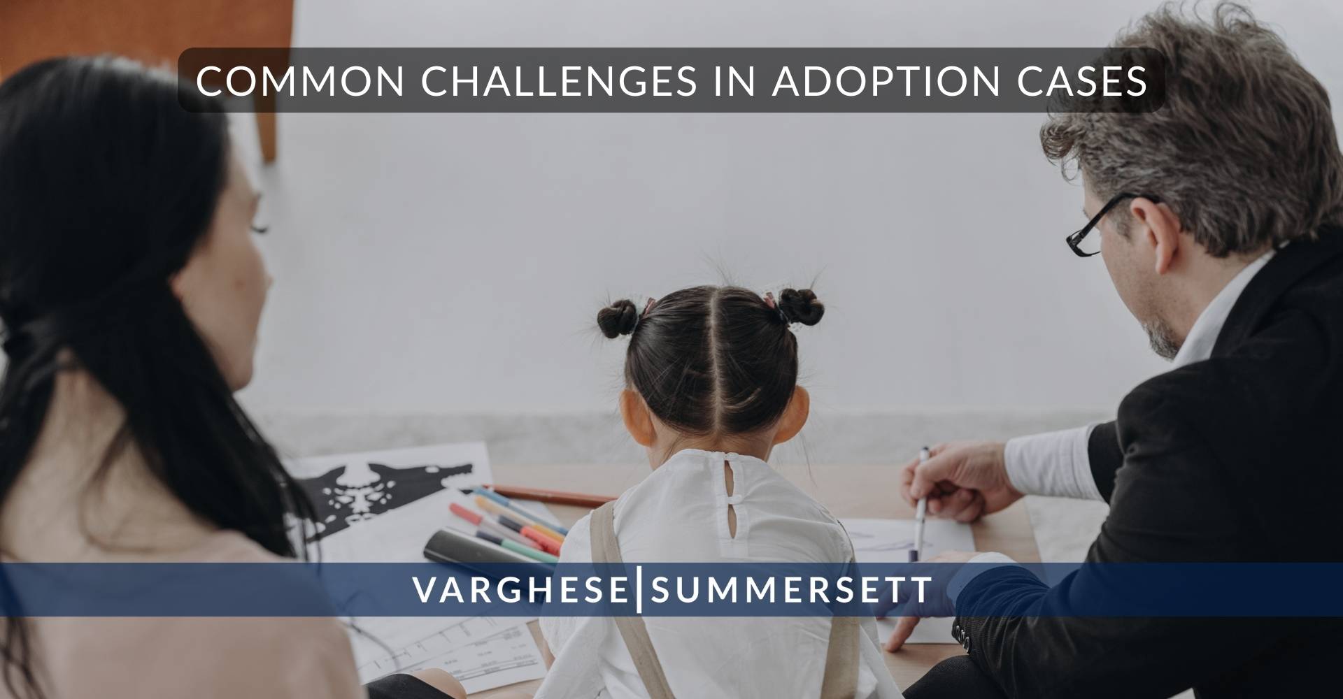 Common Challenges in Adoption Cases | Varghese Summersett Common Challenges in Adoption Cases
