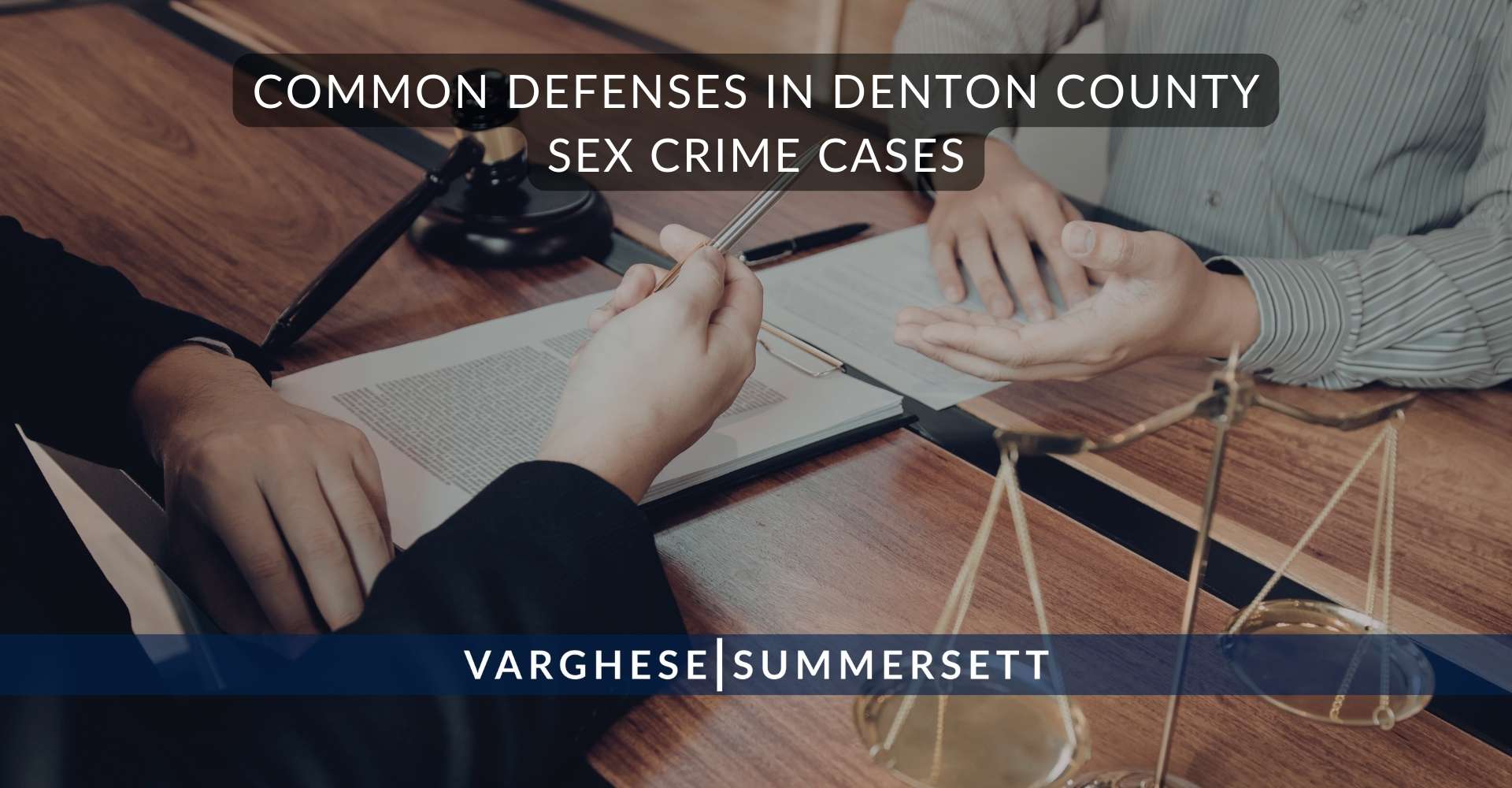 Common Defenses in Denton County Sex Crime Cases | Varghese Summersett Common Defenses in Denton County Sex Crime Cases