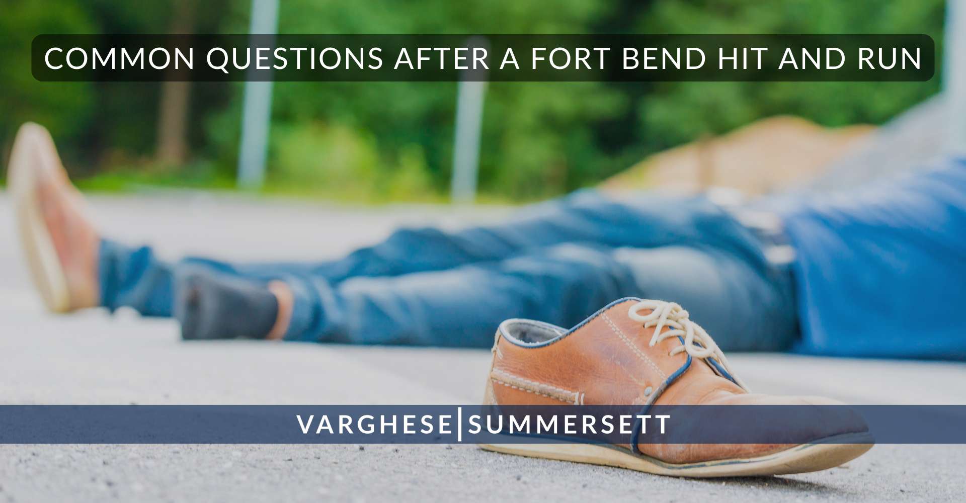 Common Questions After a Fort Bend Hit and Run | Varghese Summersett Common Questions After a Fort Bend Hit and Run