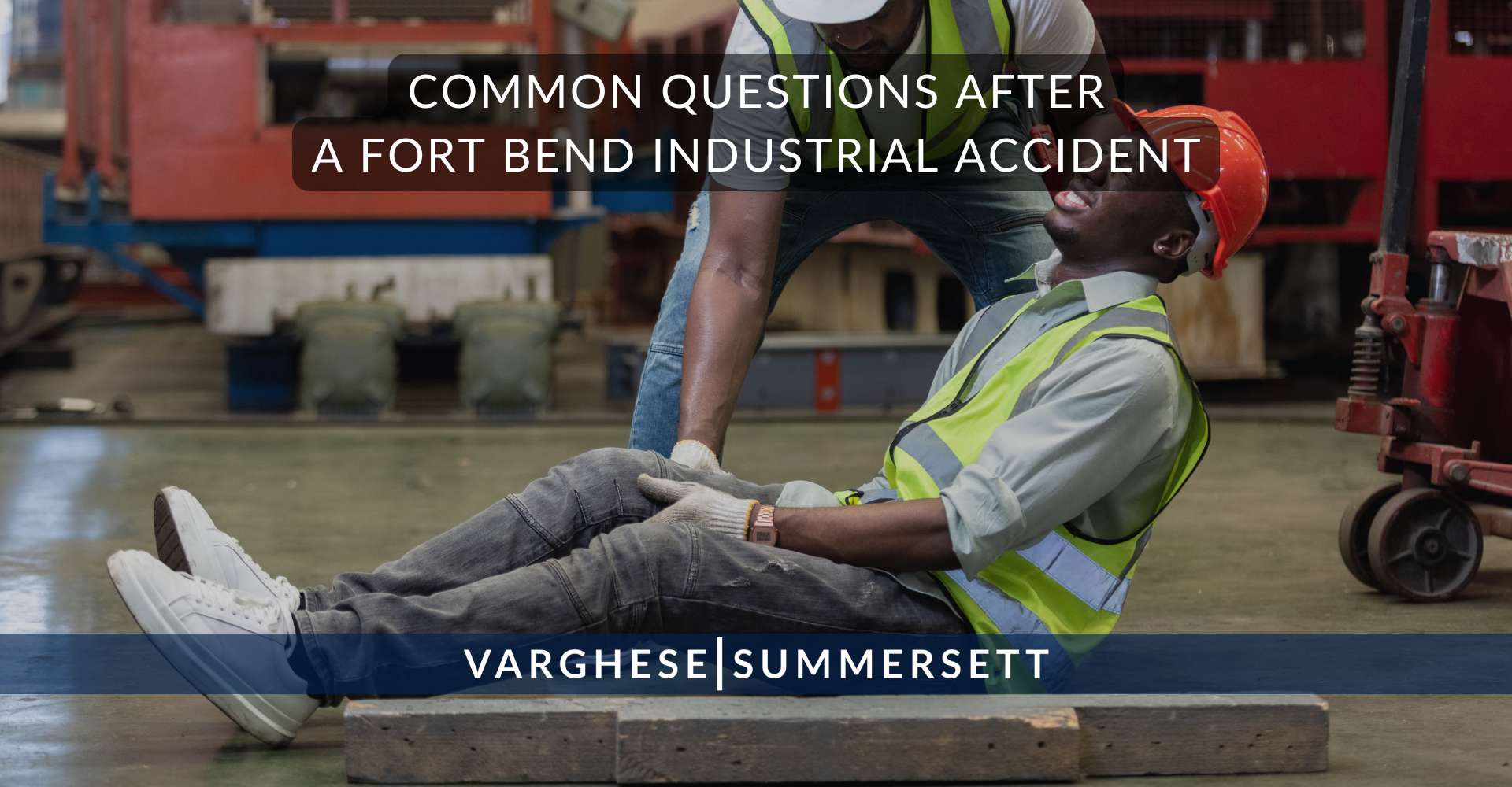 Common Questions After a Fort Bend Industrial Accident