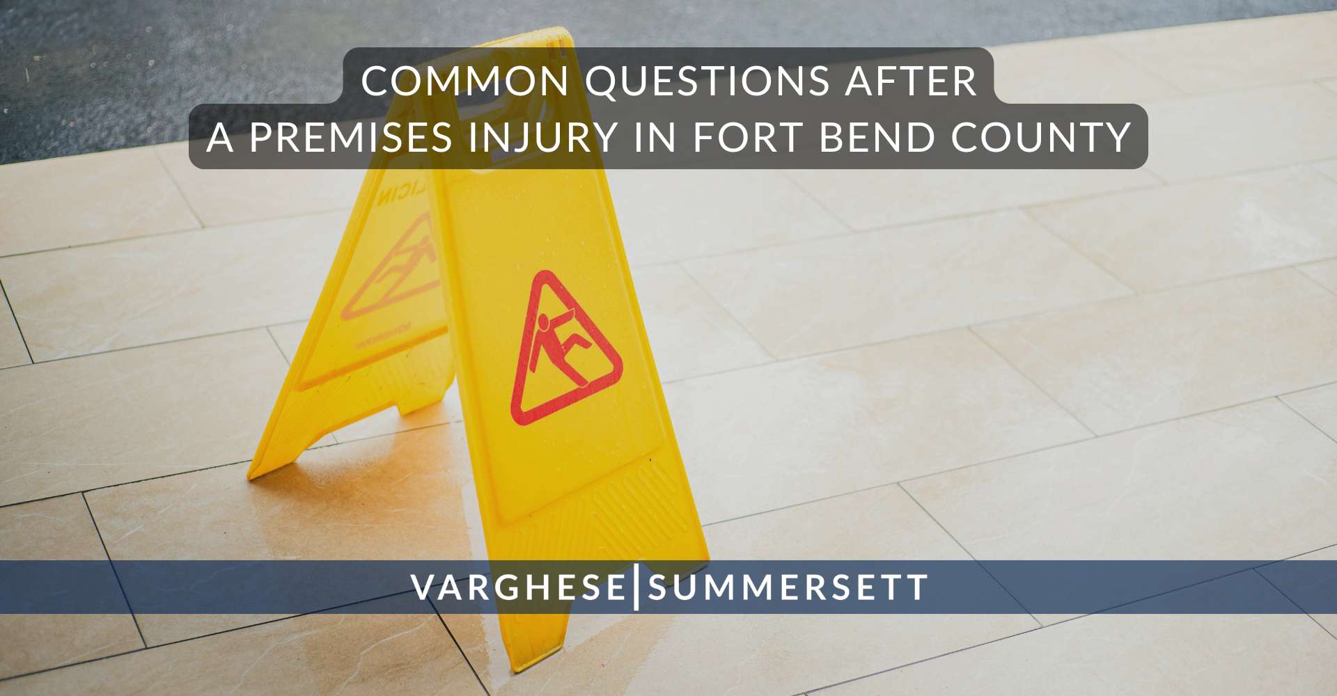 Common Questions After a Premises Injury in Fort Bend County | Varghese Summersett Common Questions After a Premises Injury in Fort Bend County