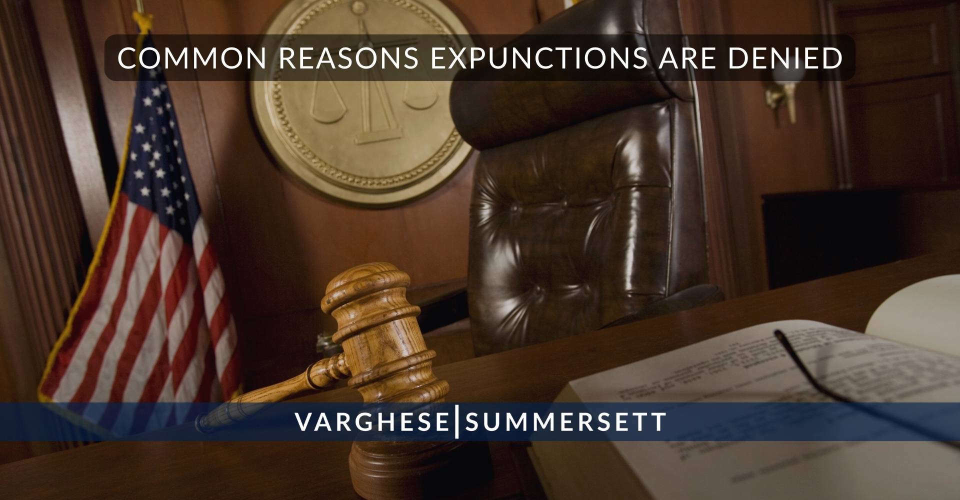 Common Reasons Expunctions Are Denied | Varghese Summersett Razones comunes por las que se deniegan las eliminaciones de antecedentes penales