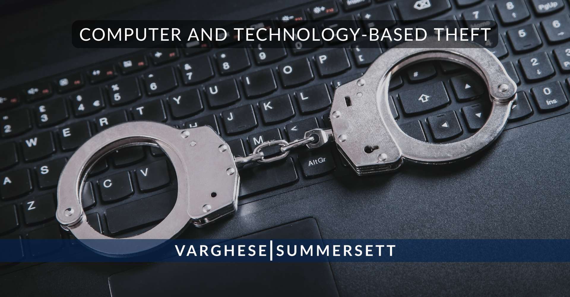 Computer and Technology Based Theft | Varghese Summersett Computer and Technology-Based Theft
