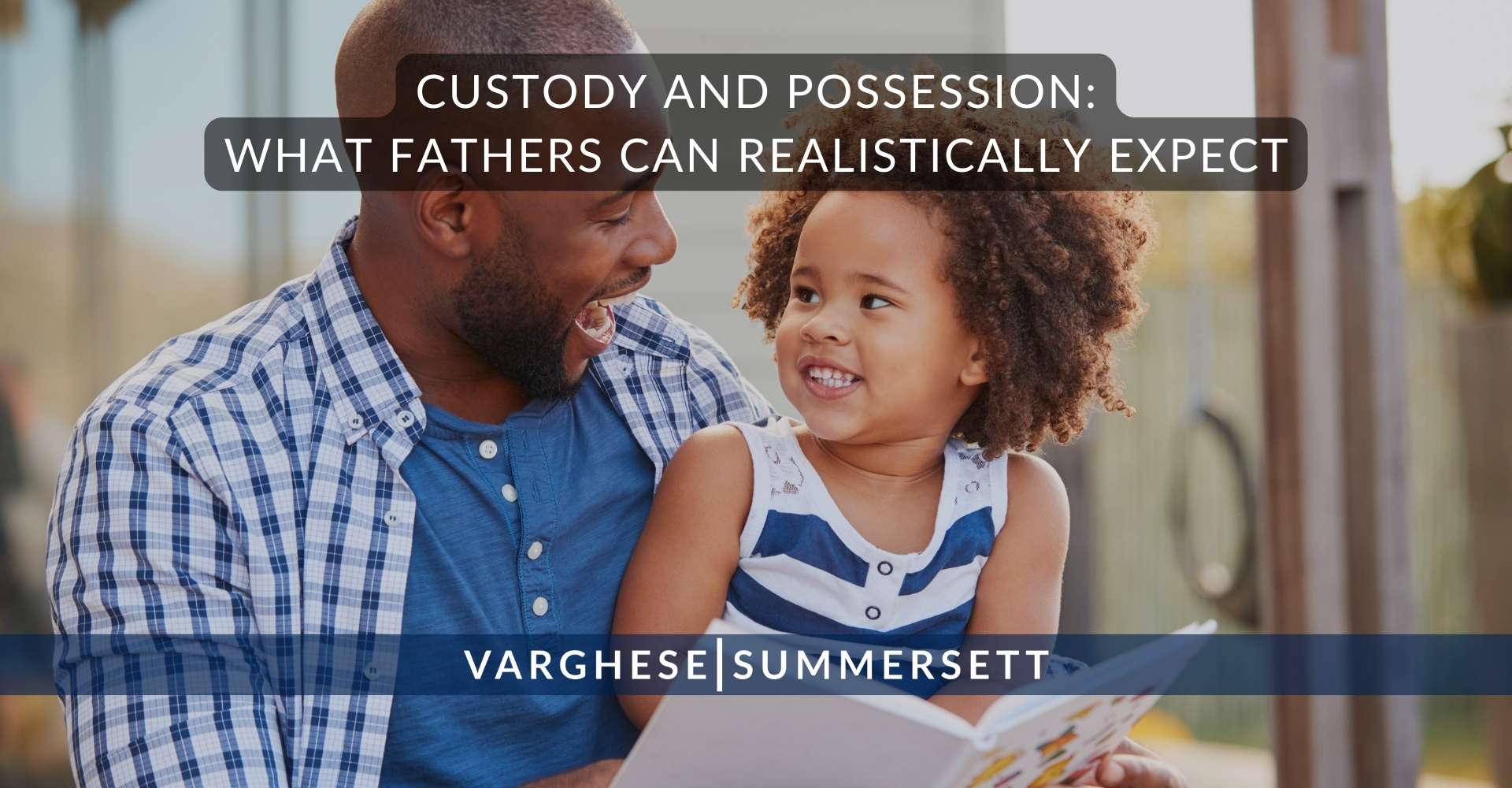 Custodia y posesión: lo que los padres pueden esperar de forma realista