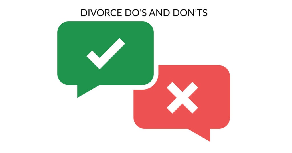 DIVORCE DO'S AND DON'TS