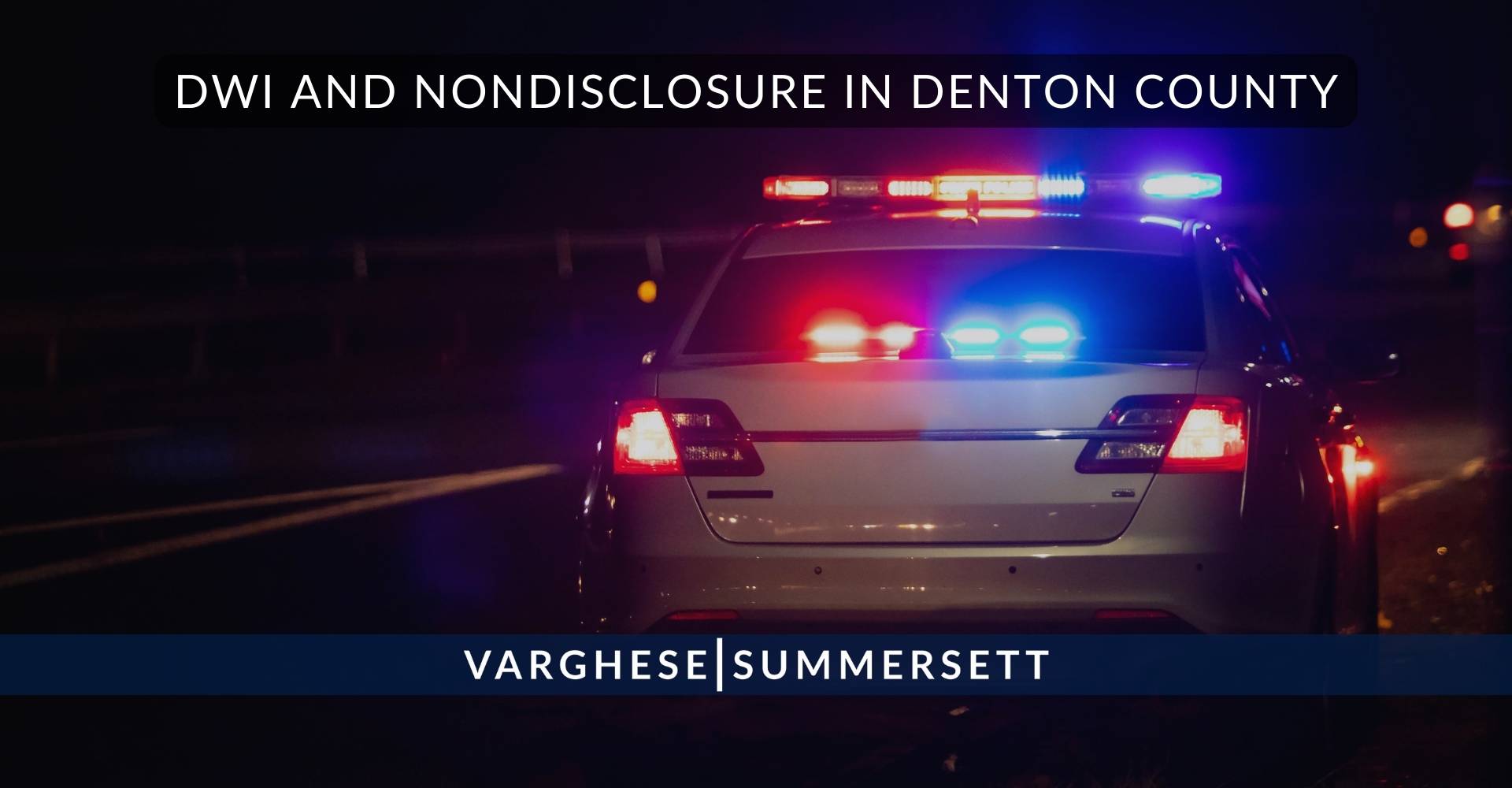 DWI and Nondisclosure in Denton County | Varghese Summersett DWI and Nondisclosure in Denton County