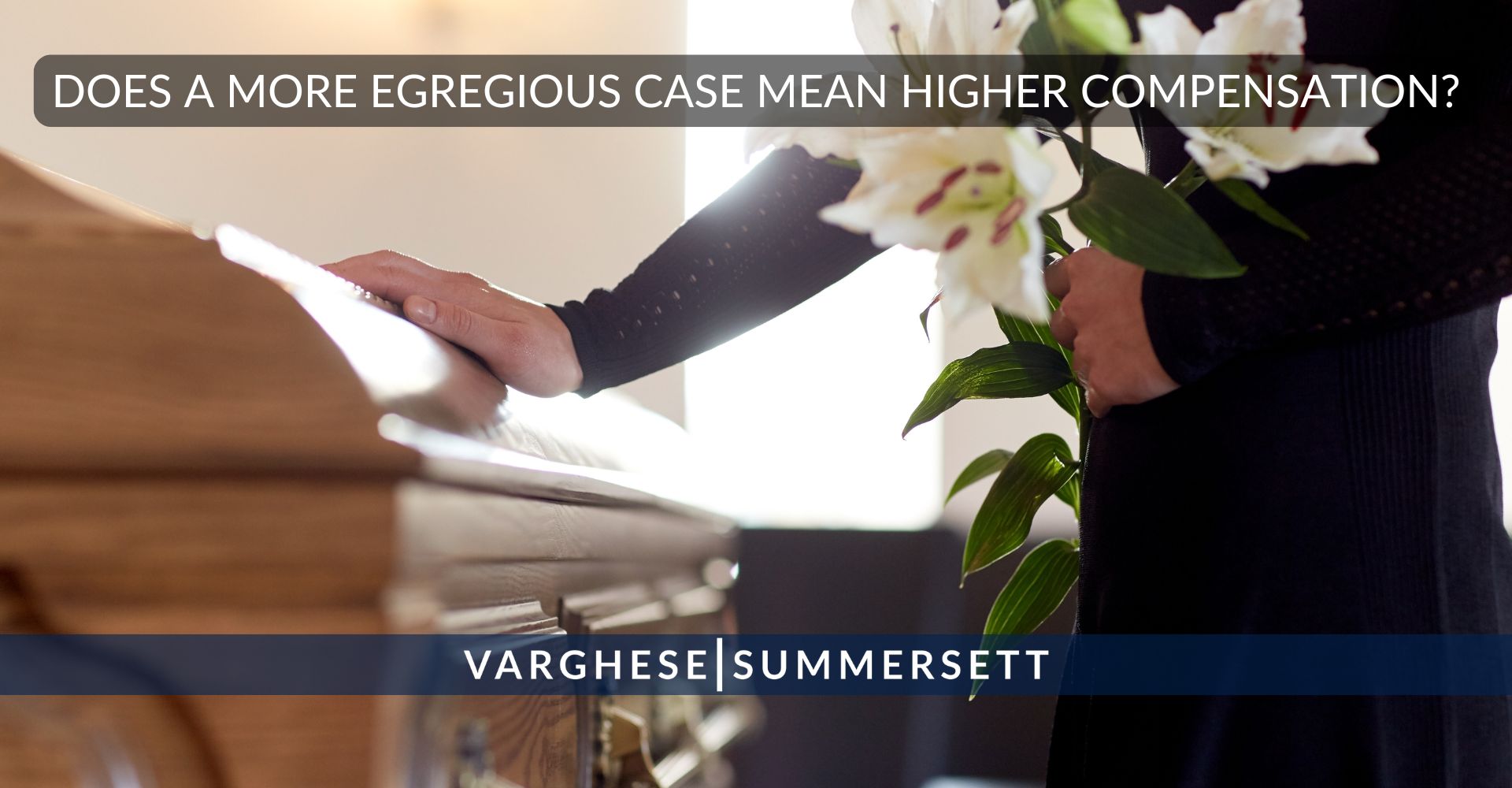 Does a more egregious case mean higher compensation | Varghese Summersett ¿Un caso más grave implica una indemnización más elevada?