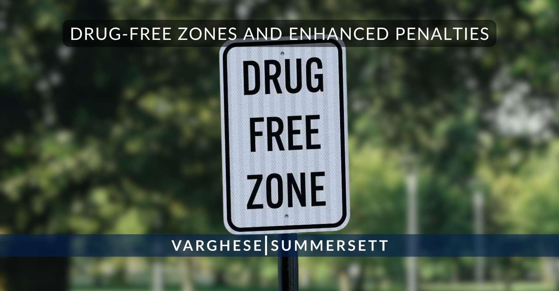 Drug Free Zones and Enhanced Penalties | Varghese Summersett Zonas libres de drogas y penas más severas