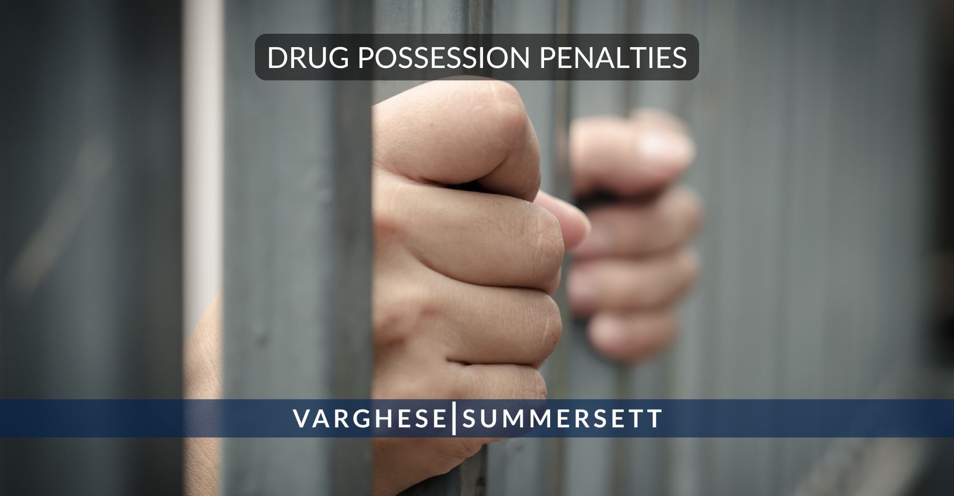 Drug Possession Penalties | Varghese Summersett Sanciones por posesión de drogas