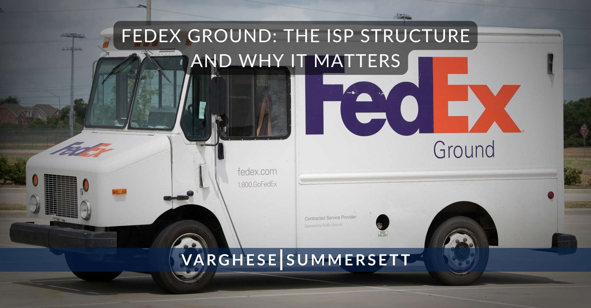 FedEx Ground The ISP Structure and Why It Matters | Varghese Summersett FedEx Ground: The ISP Structure and Why It Matters