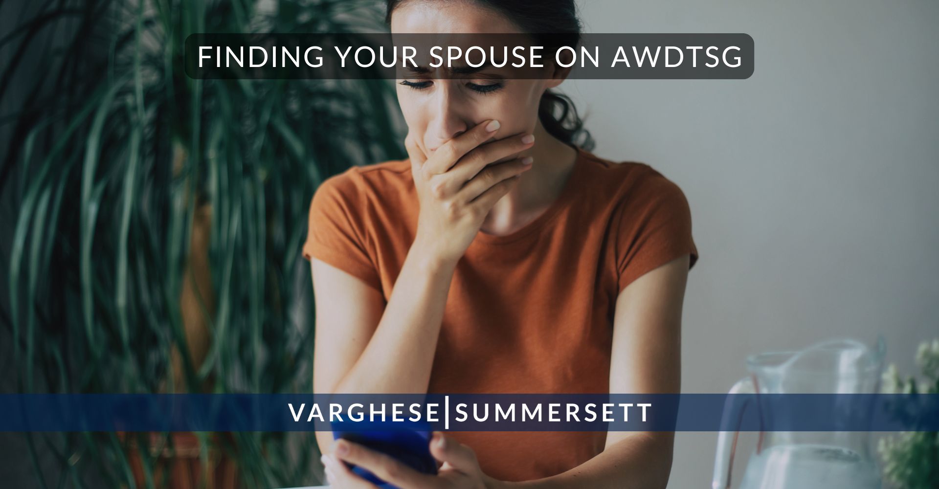 Finding Your Spouse on AWDTSG | Varghese Summersett Finding Your Spouse on AWDTSG