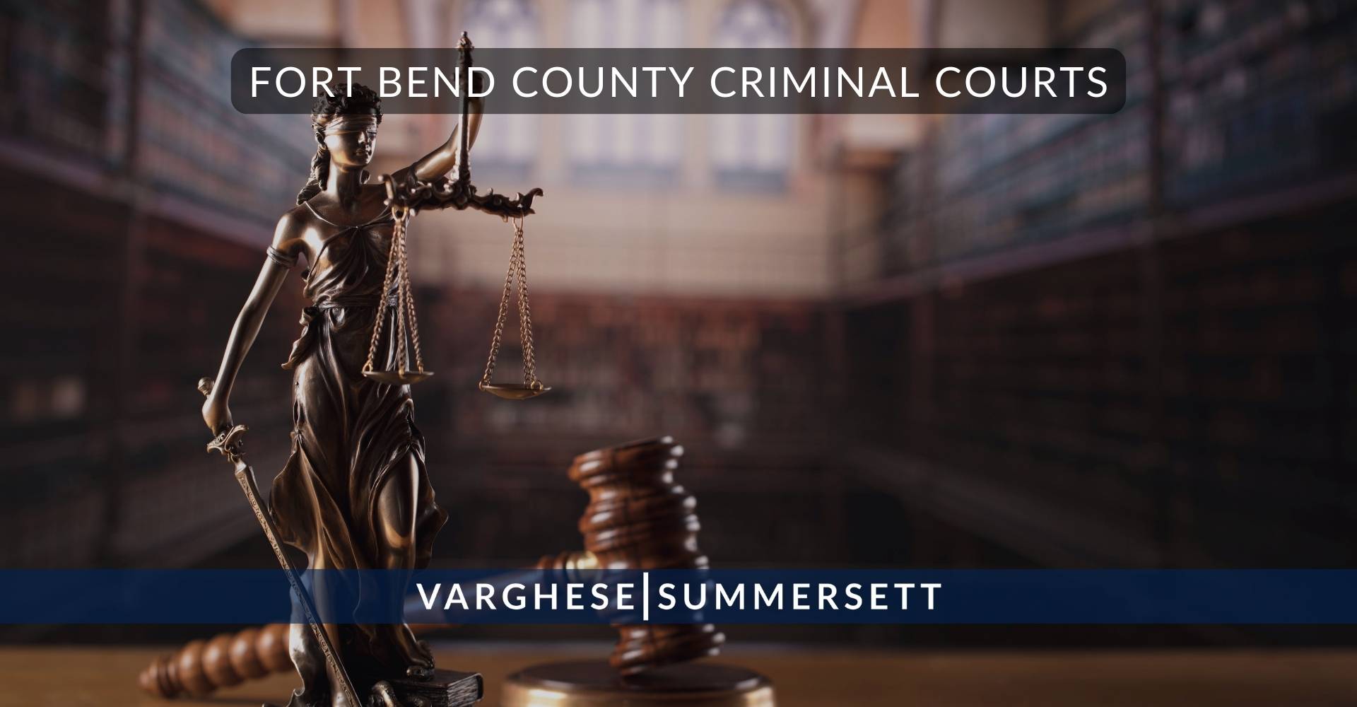 Fort Bend County Criminal Courts | Varghese Summersett Fort Bend County Criminal Courts