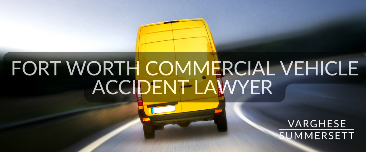 Fort Worth Commercial Vehicle Accident Lawyer