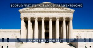 Hewitt v. United States: SCOTUS Says First Step Act Applies to Resetencing