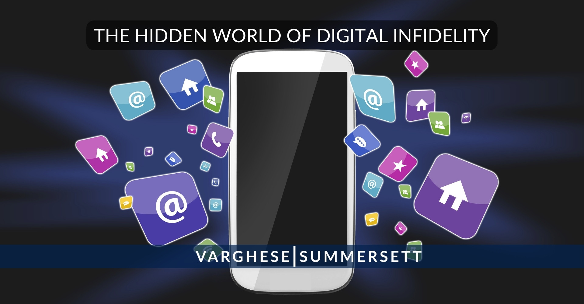 Hidden World | Varghese Summersett Hidden World of Digital Infidelity