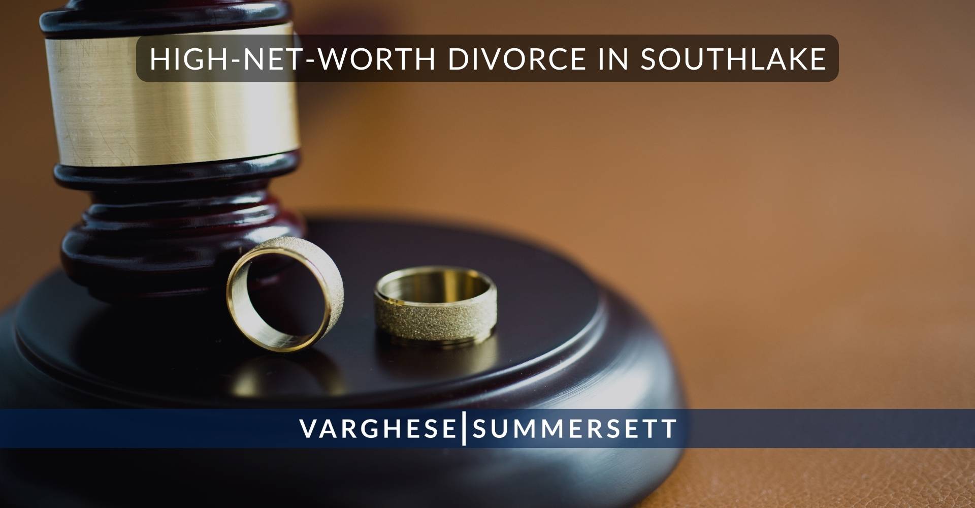 High Net Worth Divorce in Southlake | Varghese Summersett Divorcio de personas con un elevado patrimonio neto en Southlake