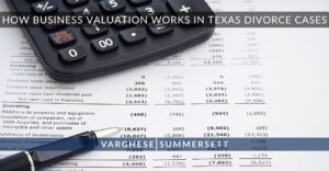How Business Valuation Works in Texas Divorce Cases