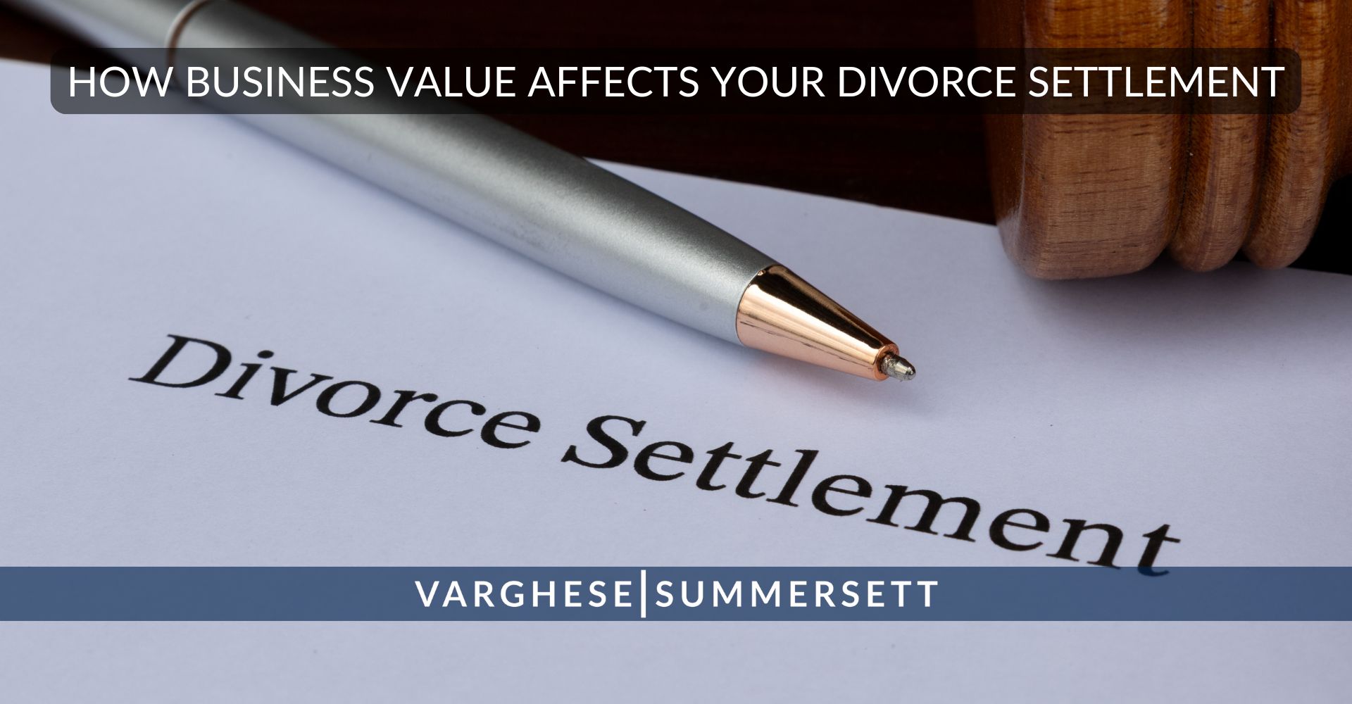 How Business Value Affects Your Divorce Settlement