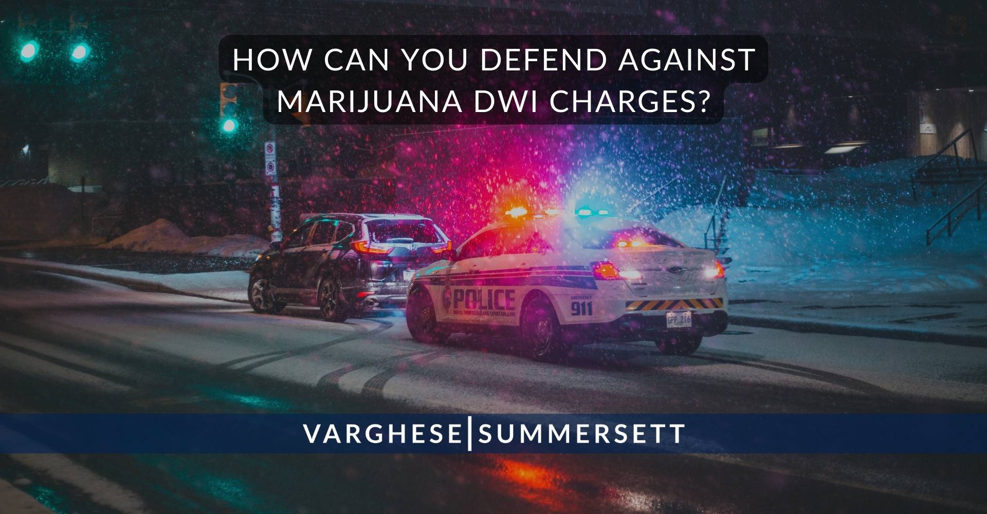 How Can You Defend Against Marijuana DWI Charges | Varghese Summersett ¿Cómo puedes defenderte contra los cargos por conducir bajo los efectos del cannabis?
