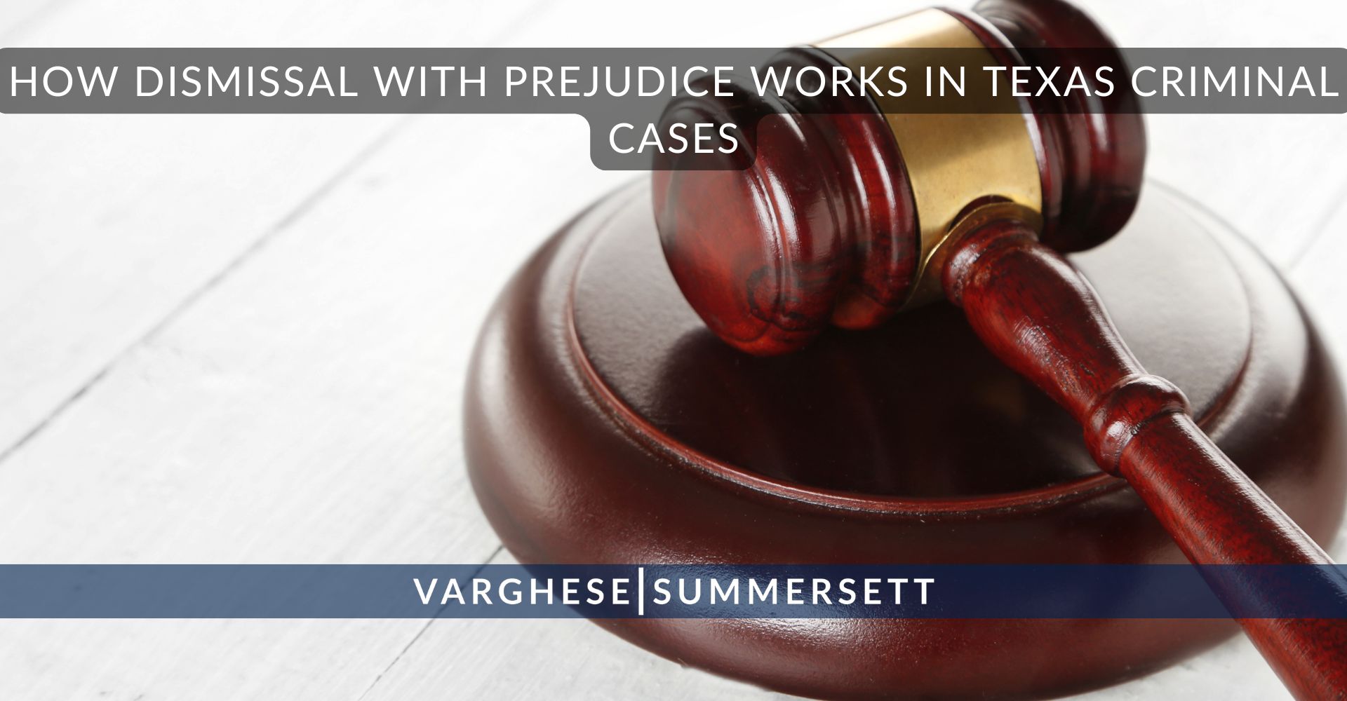 How Dismissal with Prejudice Works in Texas Criminal Cases