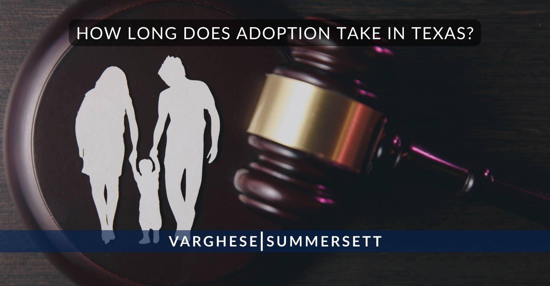How Long Does Adoption Take in | Varghese Summersett How Long Does Adoption Take in Texas?
