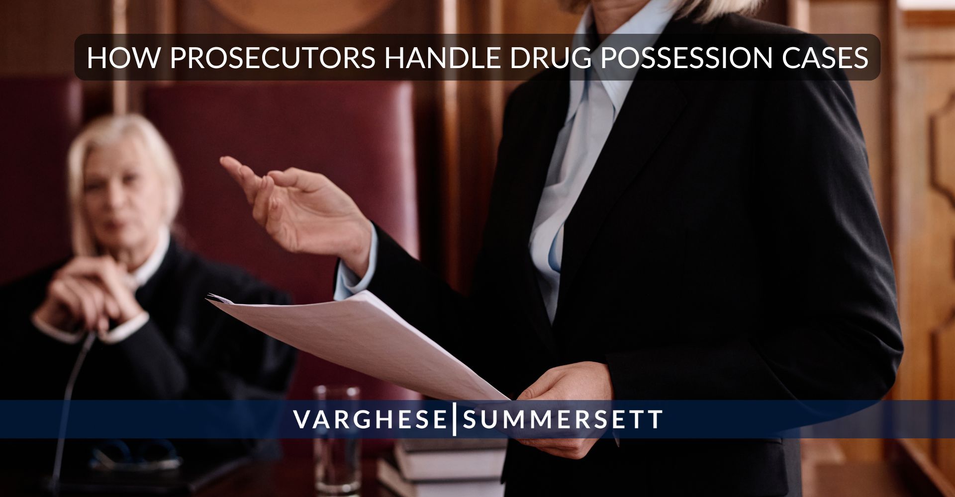 How Prosecutors Handle Drug Possession Cases | Varghese Summersett Cómo tratan los fiscales los casos de posesión de drogas