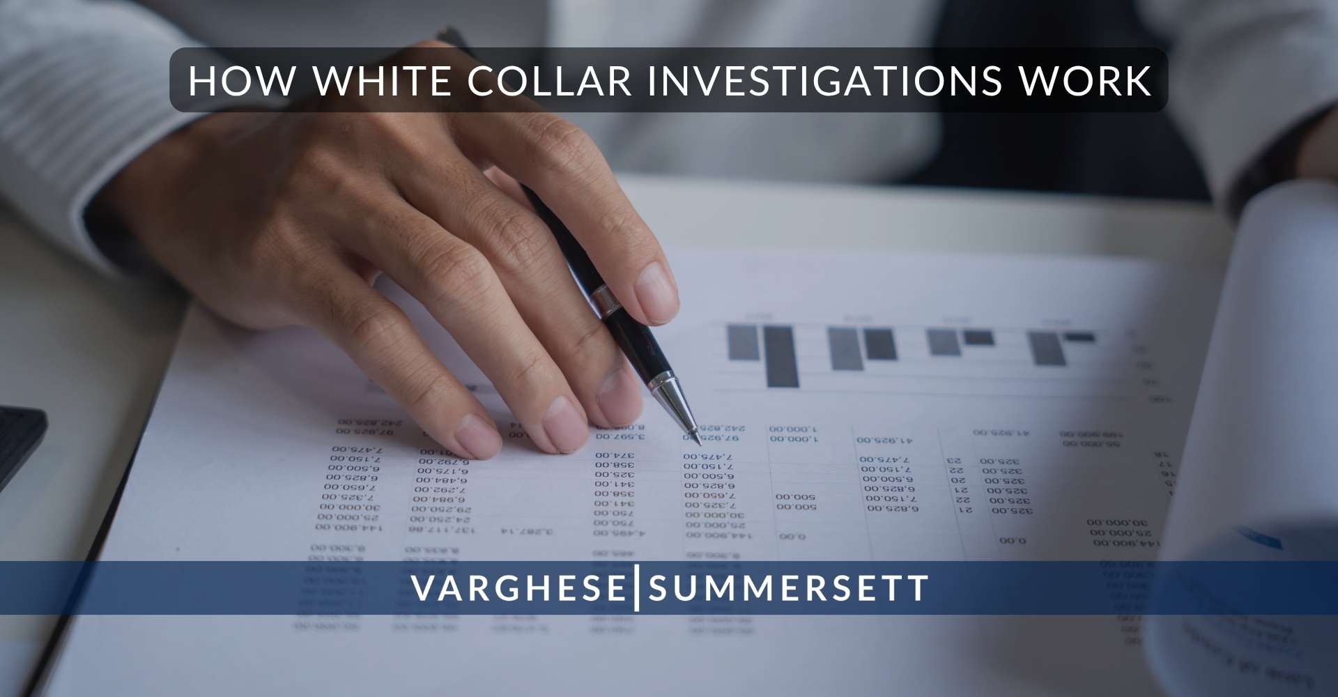 How White Collar Investigations Work | Varghese Summersett Cómo funcionan las investigaciones de delitos de cuello blanco
