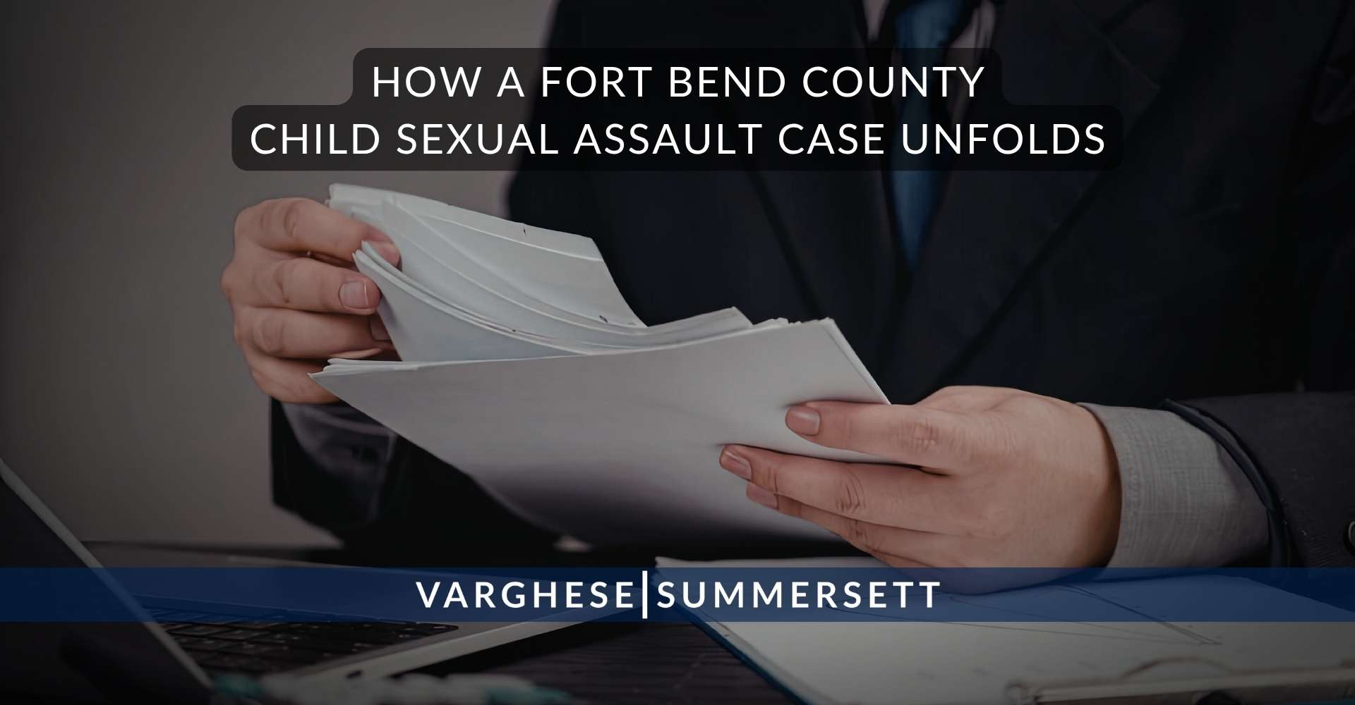 Cómo se desarrolla un caso de abuso sexual infantil en el condado de Fort Bend