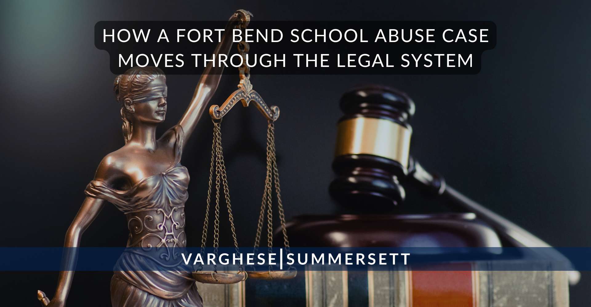How a Fort Bend School Abuse Case Moves Through the Legal System | Varghese Summersett How a Fort Bend School Abuse Case Moves Through the Legal System