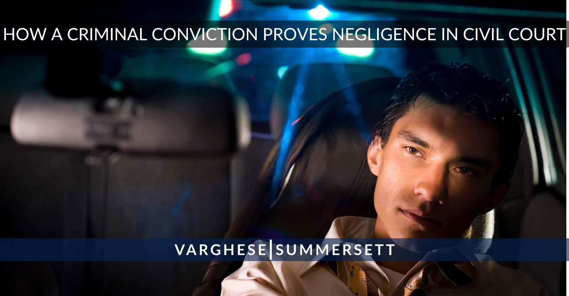 How a criminal conviction proves negligence in civil court | Varghese Summersett Cómo una condena penal demuestra negligencia en un tribunal civil