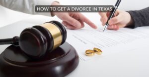 How to Get a Divorce in Texas