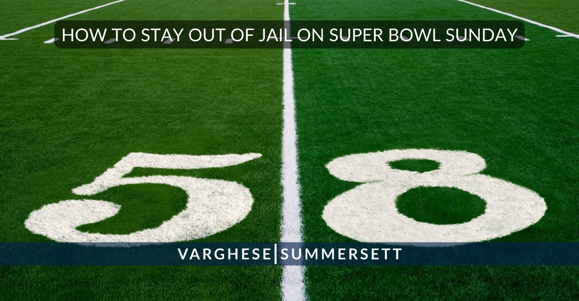 How to Stay Out of Jail on Super Bowl Sunday