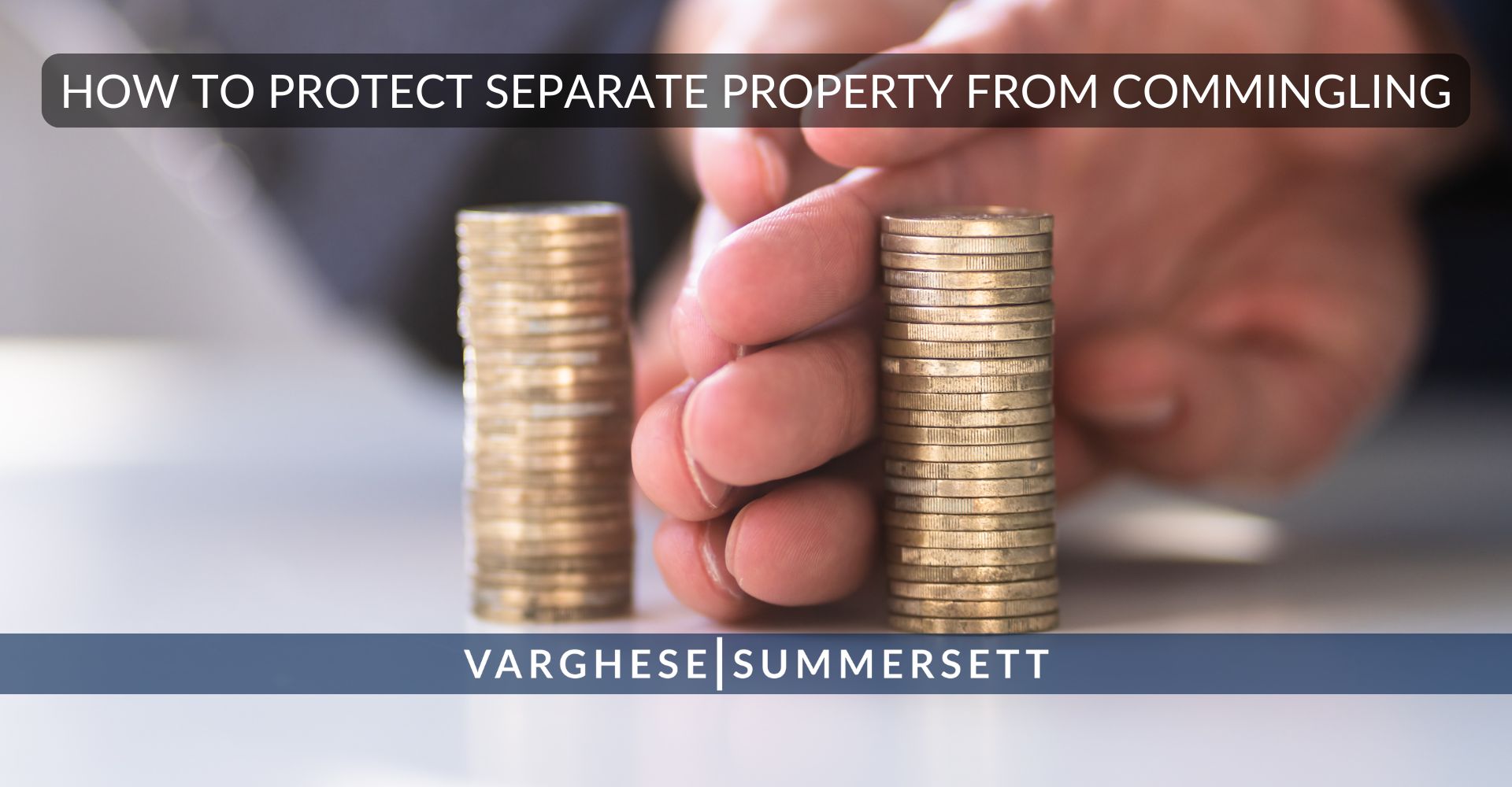 Cómo proteger los bienes separados de la mezcla