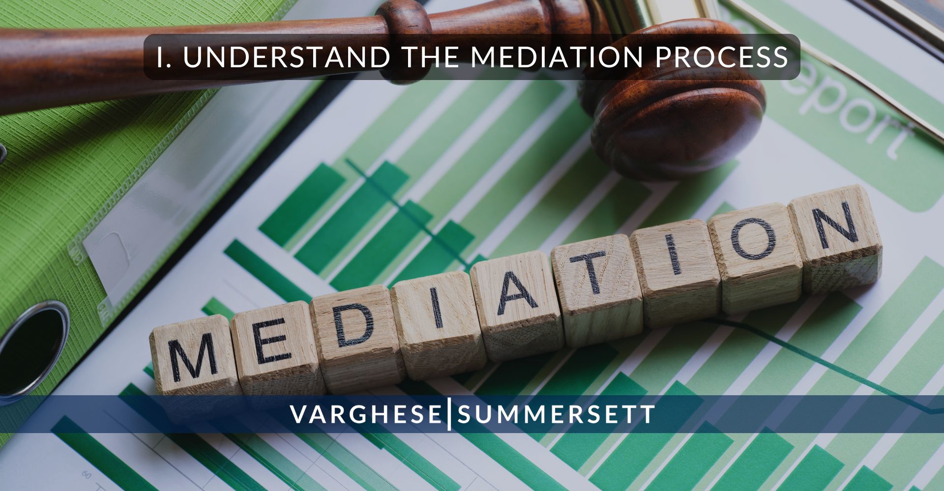 I. Understand the Mediation Process | Varghese Summersett I. Understand the Mediation Process