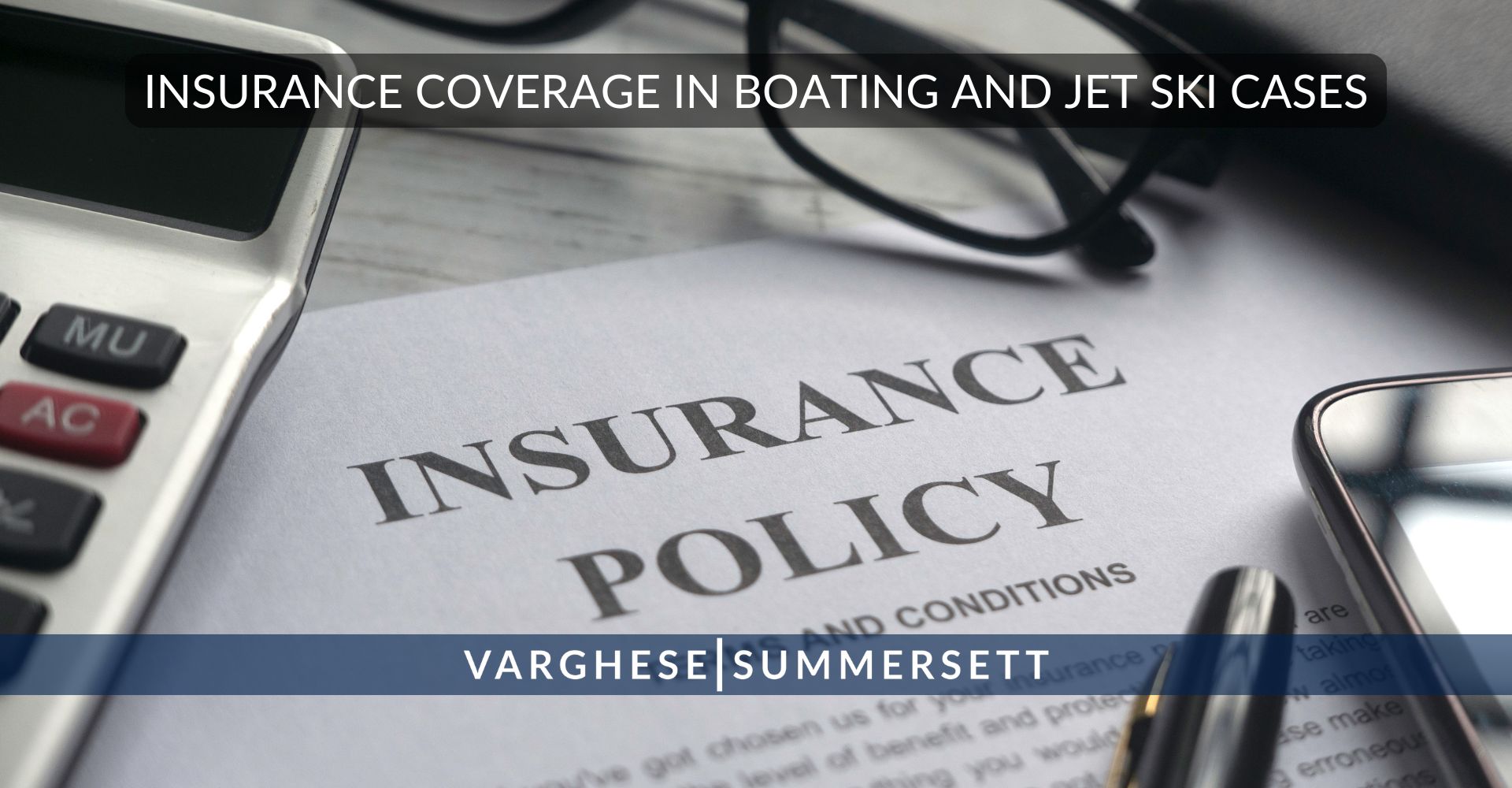 Insurance Coverage in Boat and Jet Ski Cases | Varghese Summersett nsurance Coverage in Boat and Jet Ski Cases
